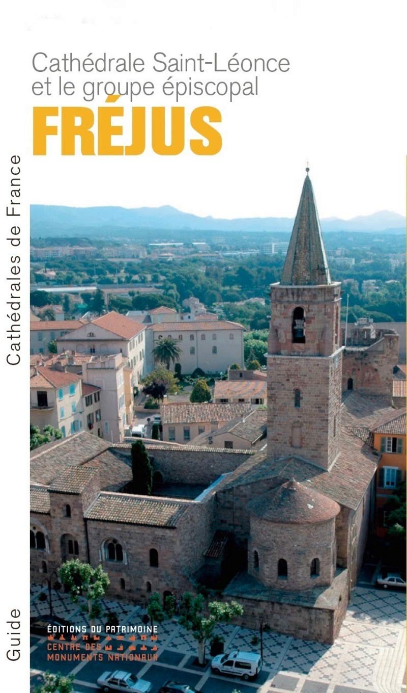 La Cathédrale Saint-Léonce et le groupe épiscopal de Fréjus book