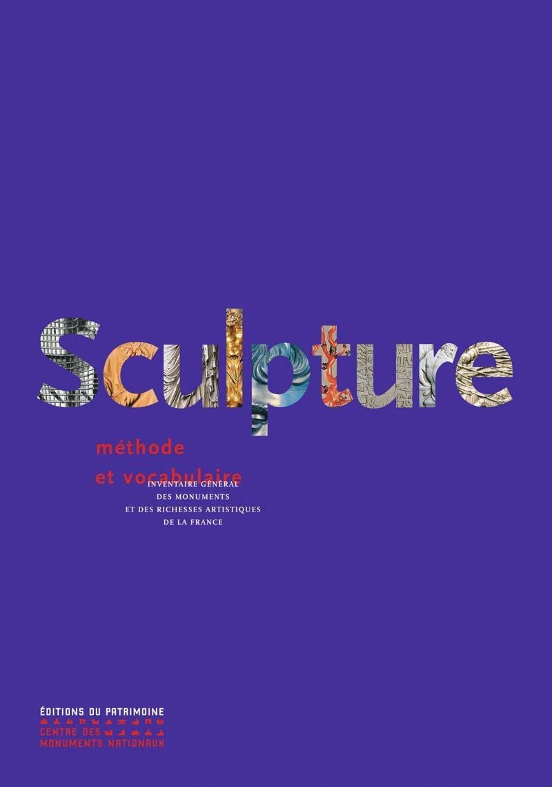 Sculpture - Méthode et vocabulaire - Inventaire général des monuments et des richesses artistiques de la France: Méthode et vocabulaire. Principes d'analyse scientifique Film, Art & Culture