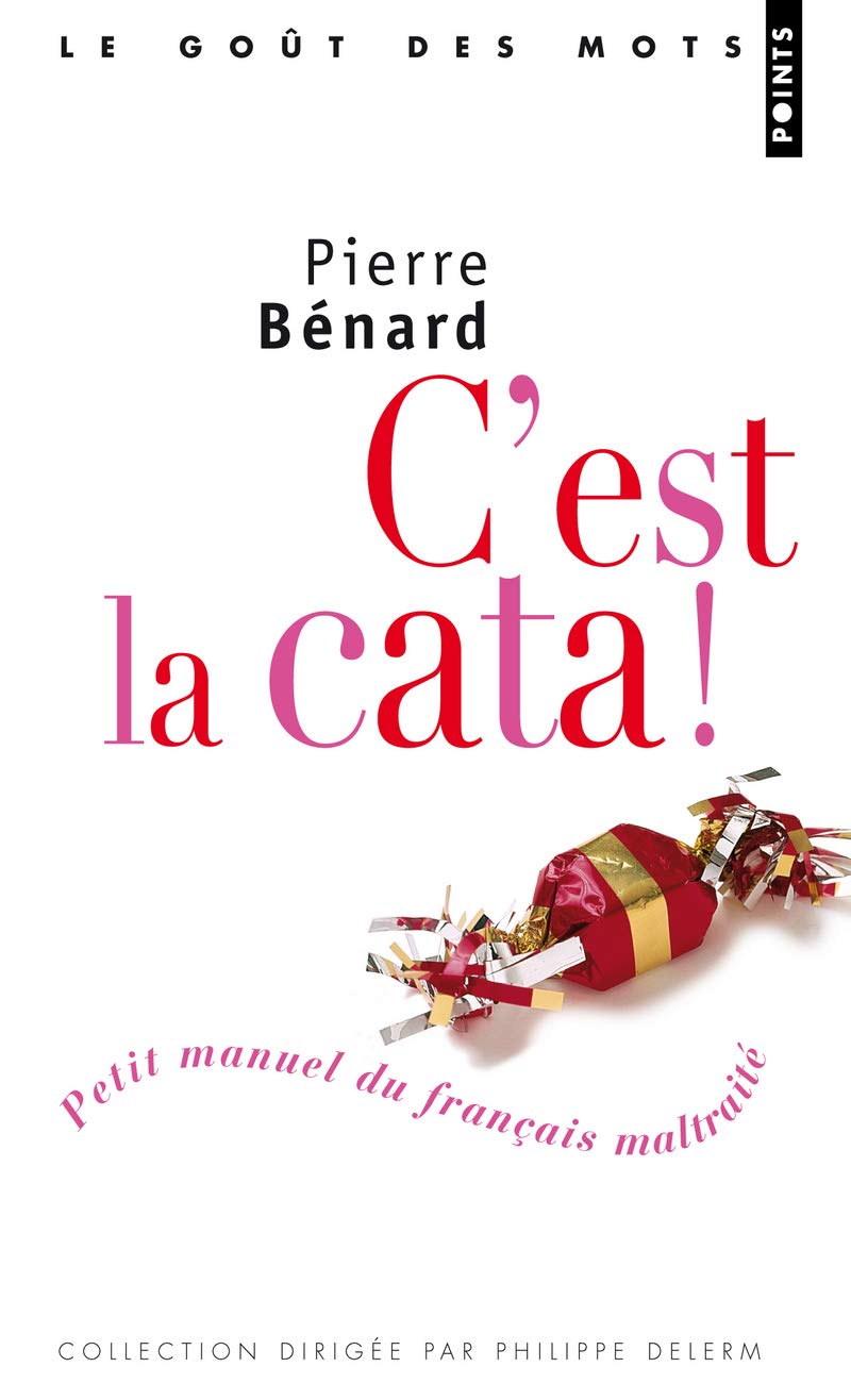 C'est la cata. Petit manuel du français maltraité book
