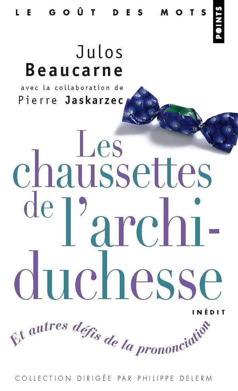 Les Chaussettes De L'archiduchesse/Pieges Et Defis De La Prononciati: Et autres défis de la prononciation Contemporary literature