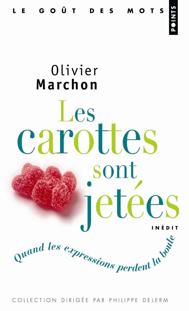 Les carottes sont jetées: Quand les expressions perdent la boule Books