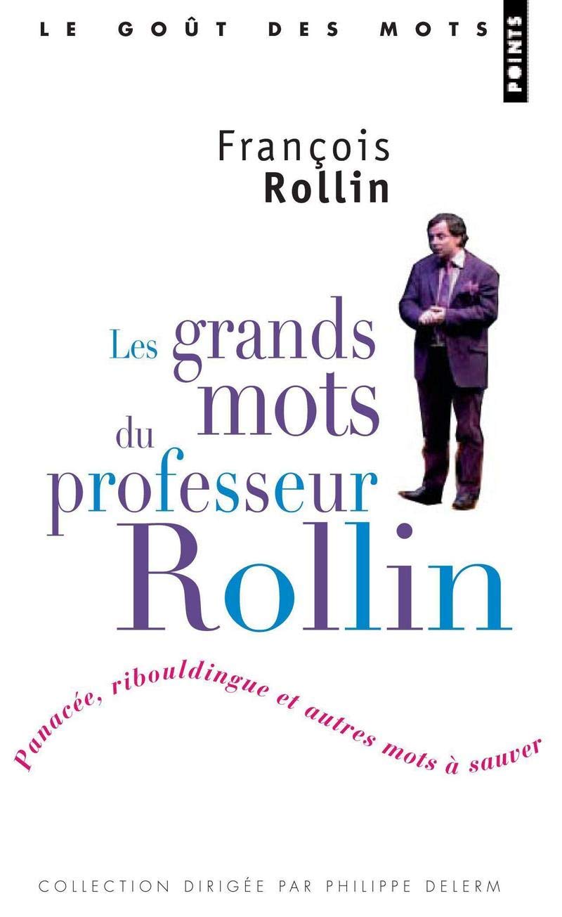 Grands Mots Du Professeur Rollin(les): Panacée, ribouldingue et autres mots à sauver Contemporary literature