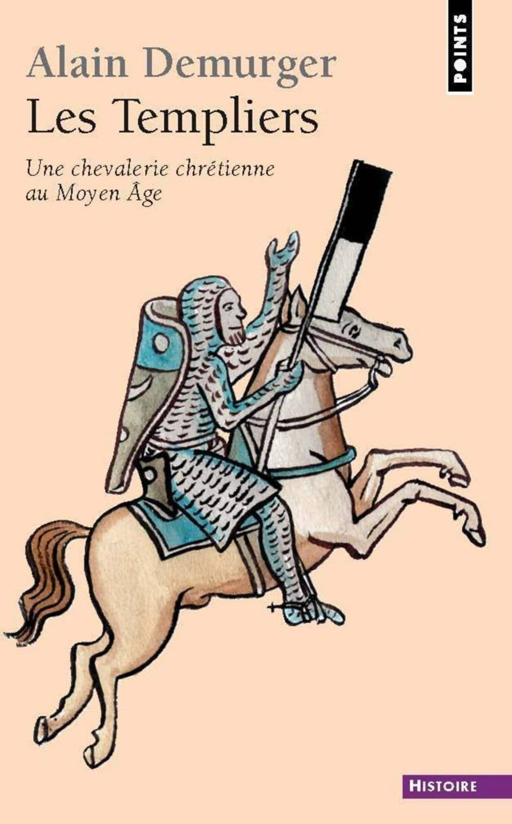 Les Templiers: Une chevalerie chrétienne au Moyen Age Books