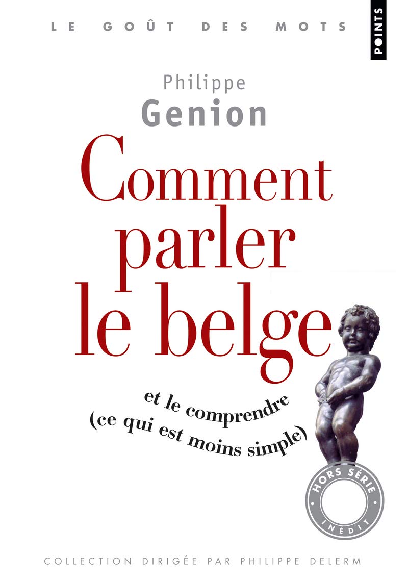Comment parler le belge ?: (Et le comprendre, ce qui est moins simple) Books