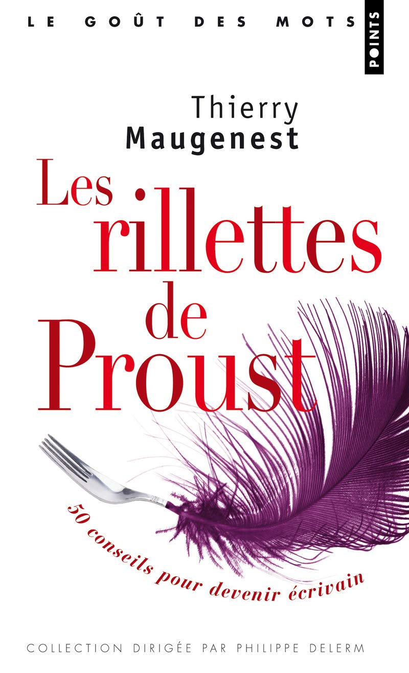 Les rillettes de Proust: 50 conseils pour devenir écrivain book