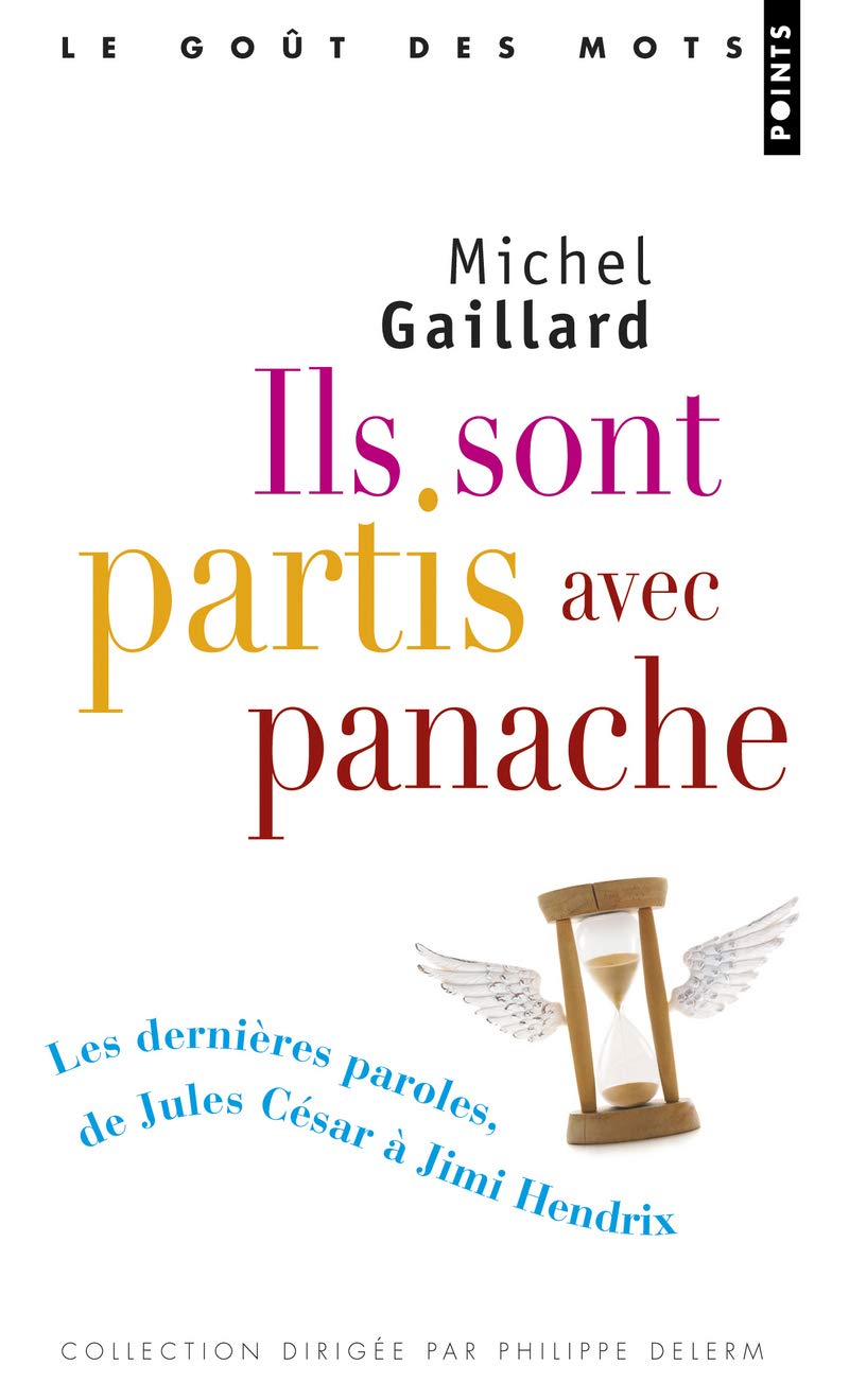 Ils sont partis avec panache: Les dernières paroles, de Jules César à Jimi Hendrix book