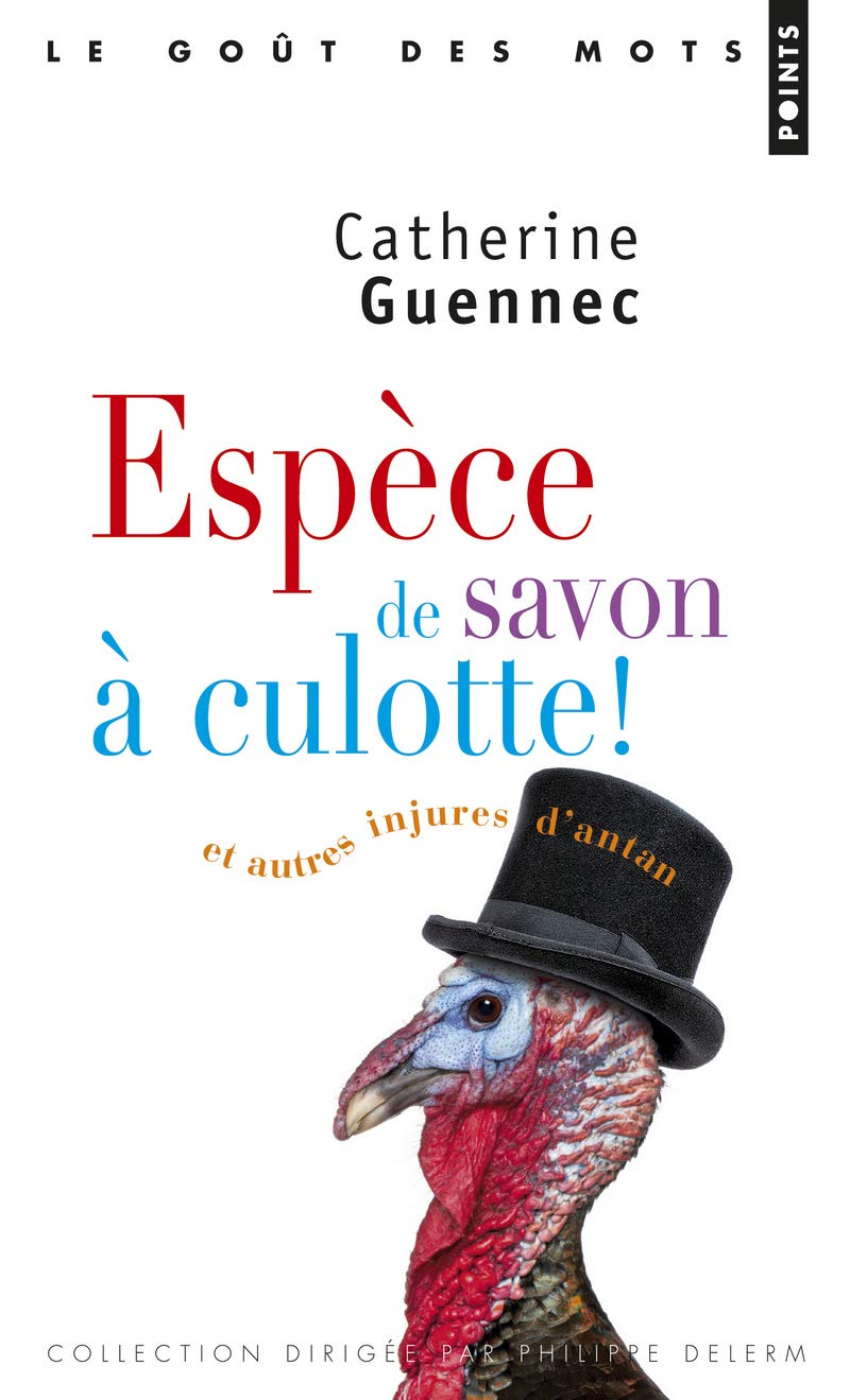 Espèce de savon à culotte!: et autres injures d'antan book