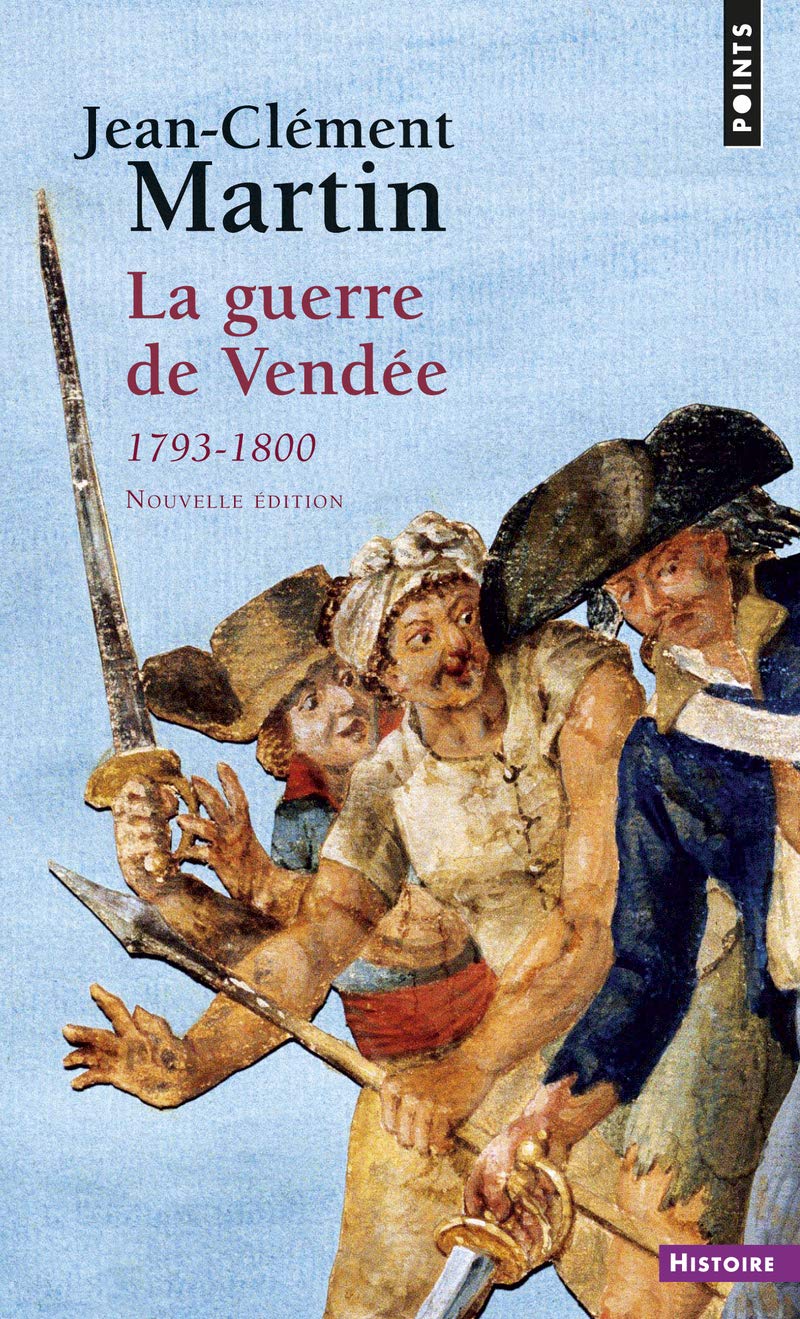 La Guerre de Vendée: 1793-1800 Politics & History