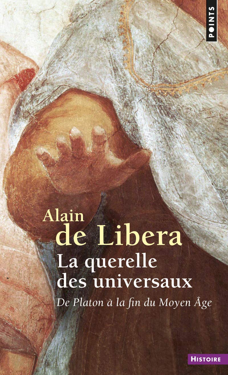 La Querelle des universaux: De Platon à la fin du Moyen Âge Politics & History