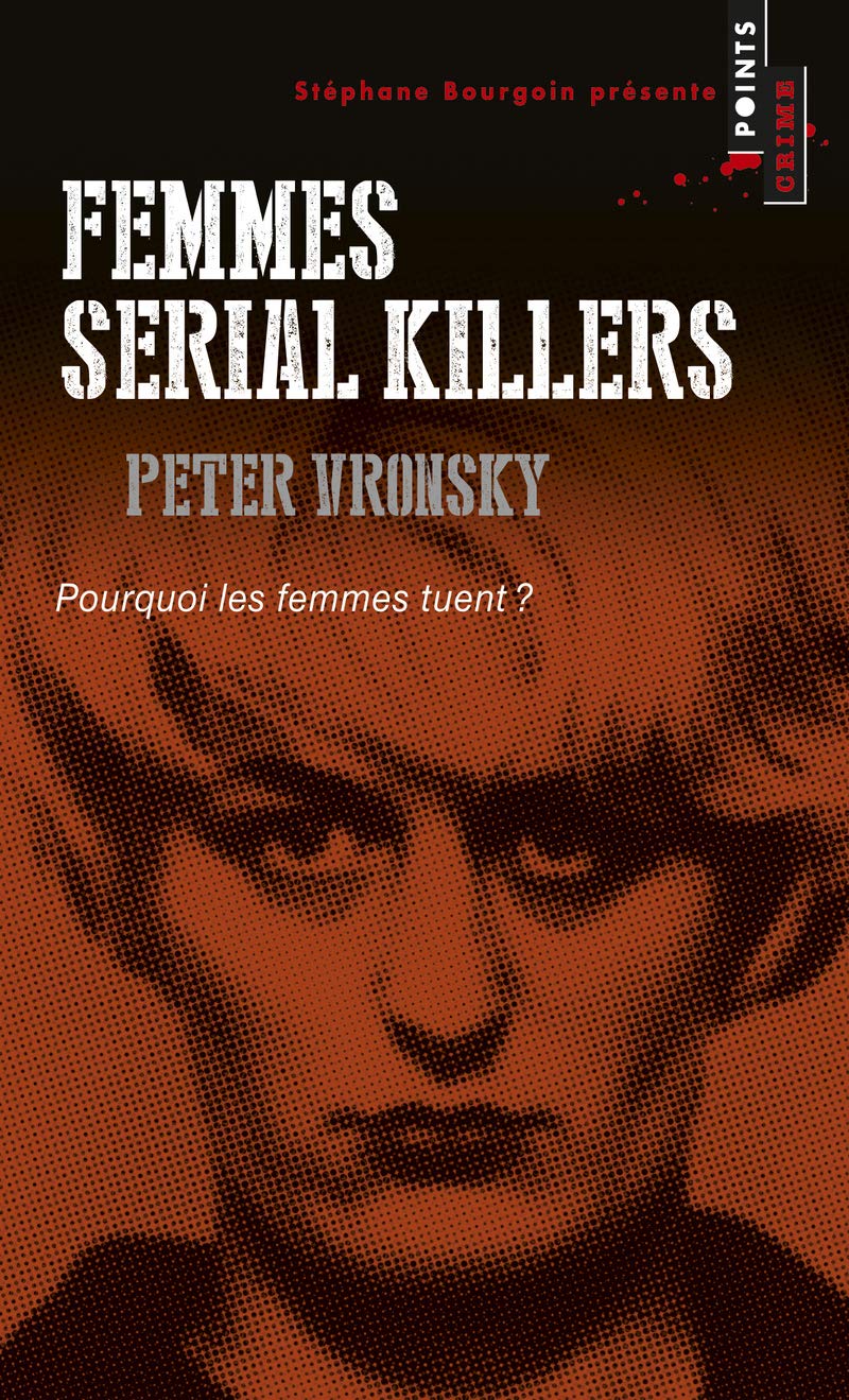Femmes Serial Killers. Pourquoi Les Femmes Tuent? Contemporary literature