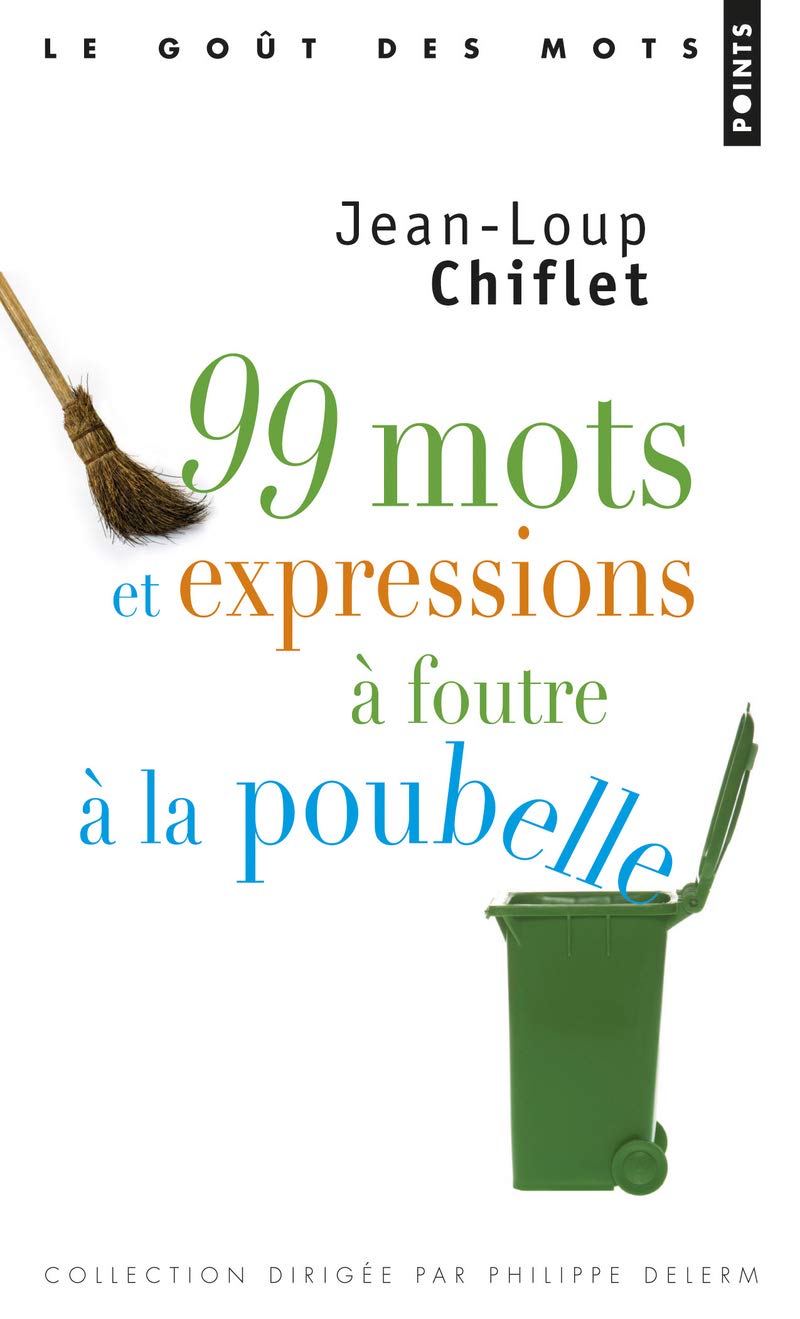 99 Mots et Expressions à foutre à la poubelle Reference Books