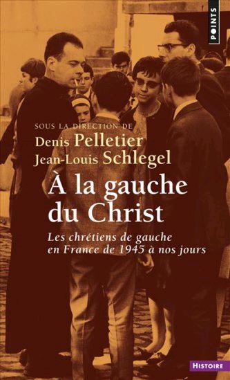 A la gauche du Christ : les chrétiens de gauche en France de 1945 à nos jours Religion & Esotericism