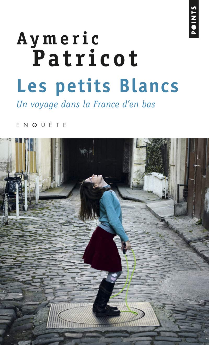 Les Petits Blancs: Un voyage dans la France d'en bas Essays & Short Stories