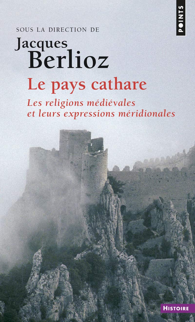 Le Pays cathare: Les Religions médiévales et leurs expressions méridionales book
