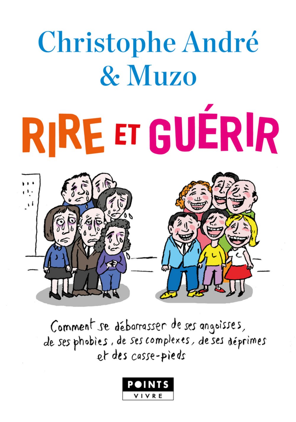 Rire et guérir: Comment se débarrasser de ses angoisses, de ses phobies, de ses déprimes, de ses complexes, de ses c book