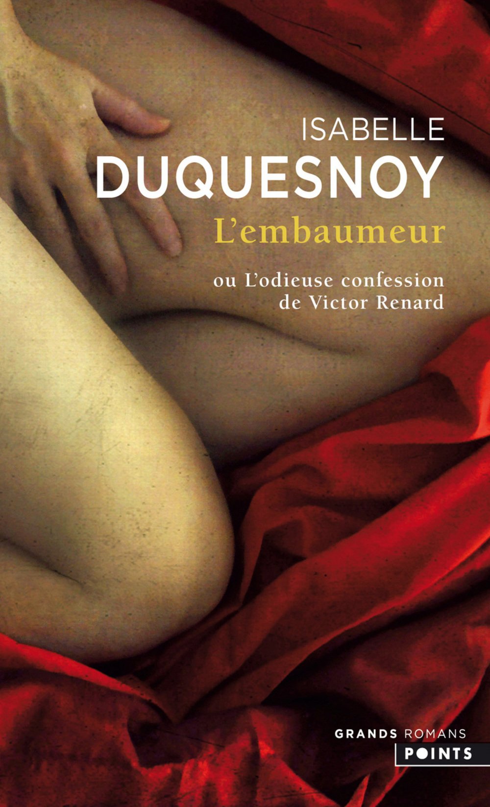 L'embaumeur, ou L'odieuse confession de Victor Renard: roman (Points Grands Romans, 4813) Historical Fiction