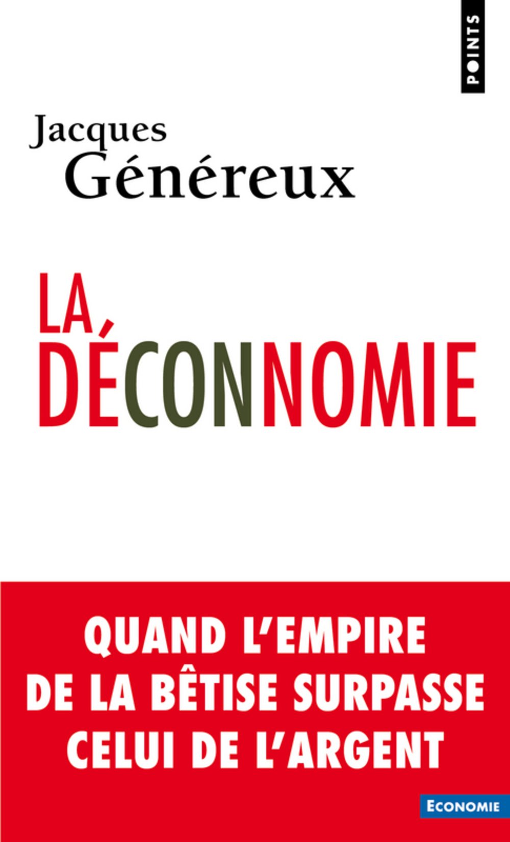 La Déconnomie: Quand l'empire de la bêtise surpasse celui de l'argent Business, Finance & Career