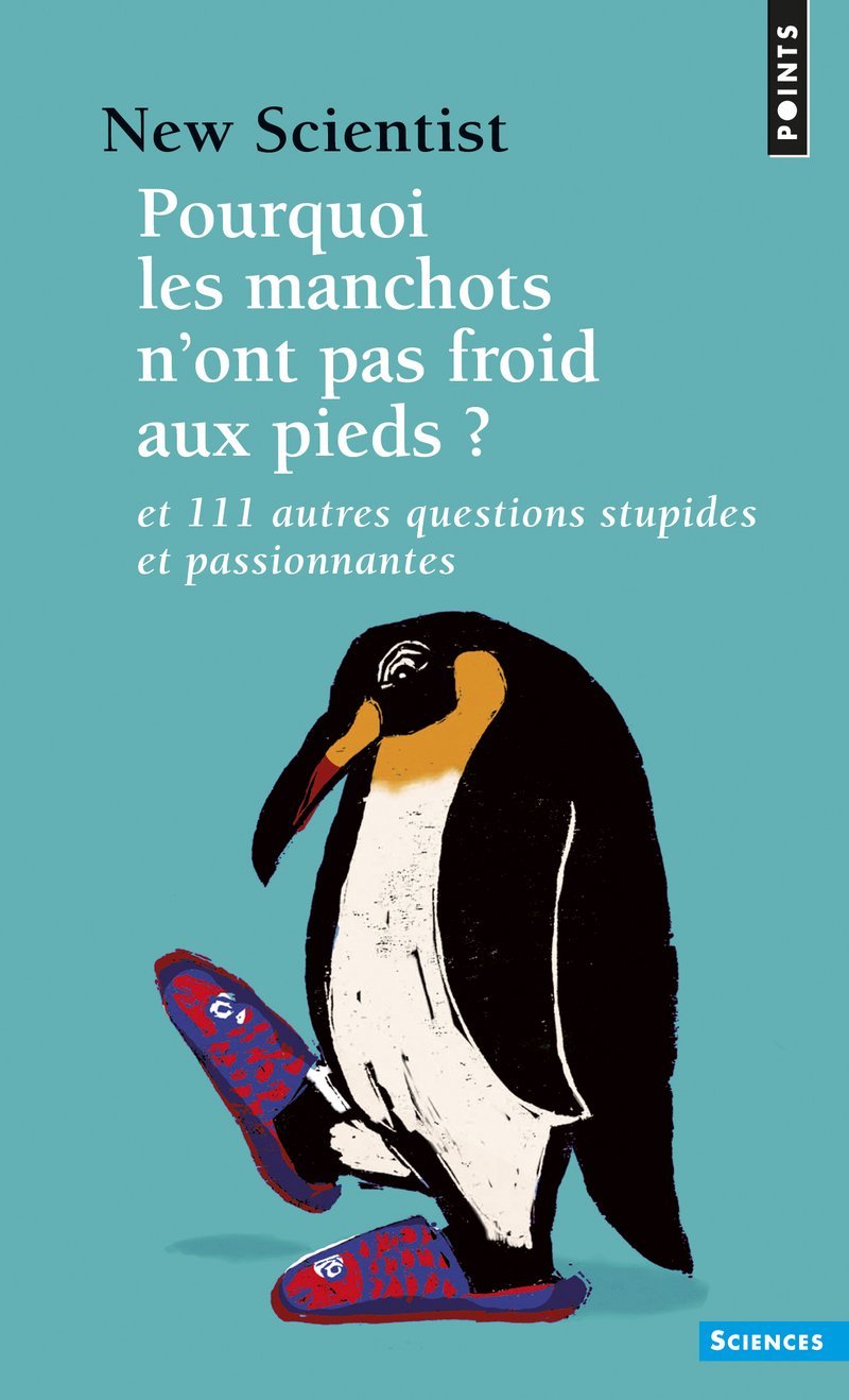 Pourquoi les manchots n'ont pas froid aux pieds ?: Et 111 autres questions stupides et passionnantes book