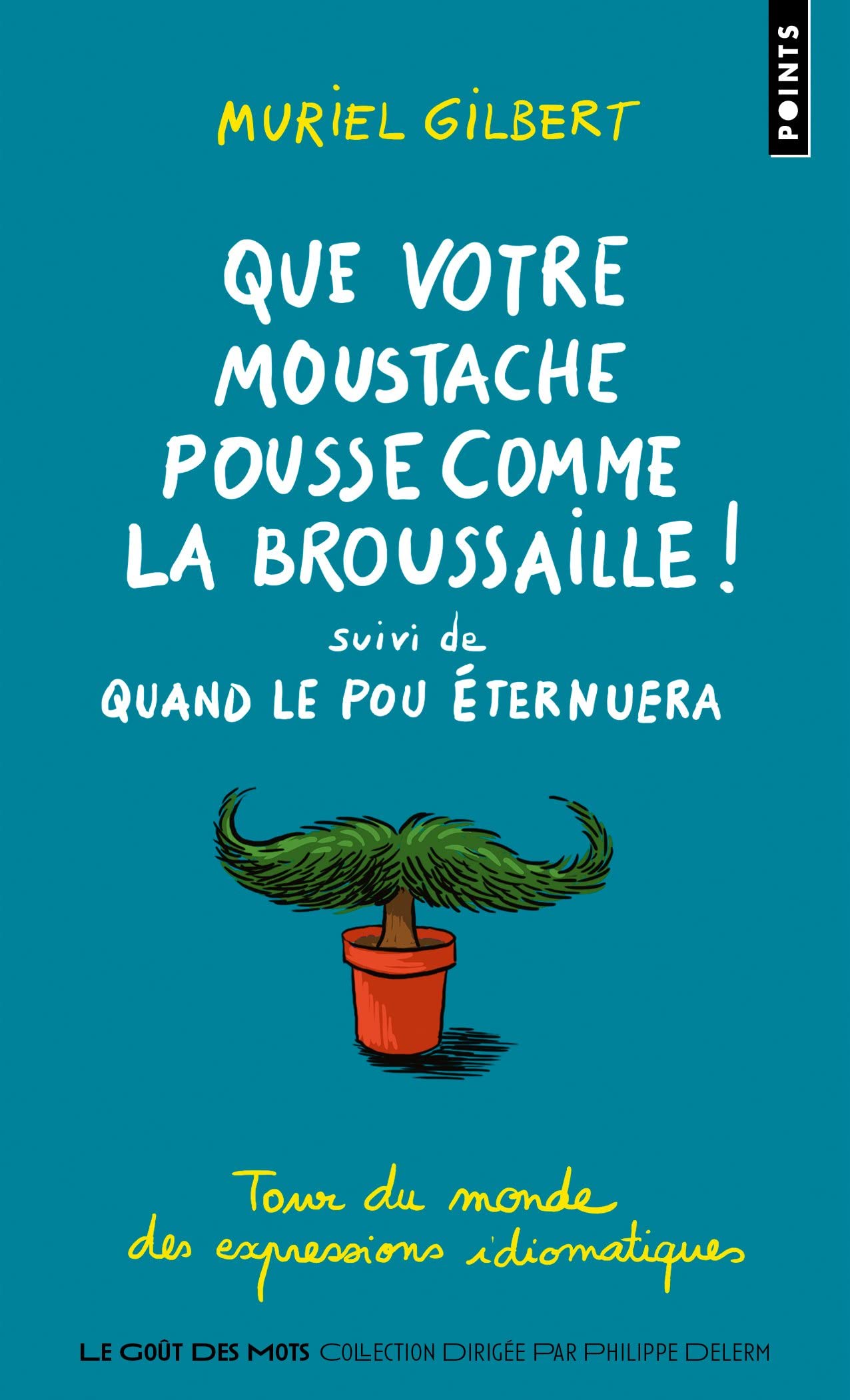 Que votre moustache pousse comme la broussaille!: suivi de Quand le pou éternuera book