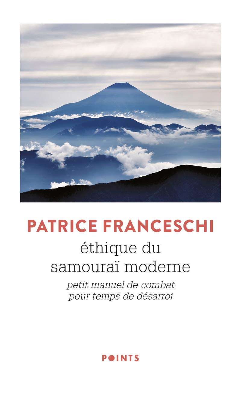 Éthique du samouraï moderne: Petit manuel de combat pour temps de désarroi Contemporary literature