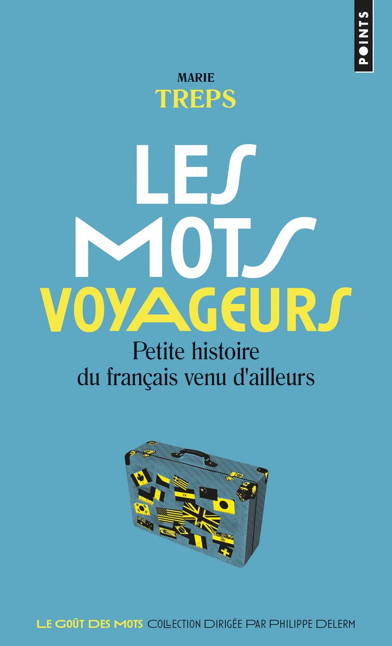 Les Mots voyageurs: Petite histoire du français venu d'ailleurs General education
