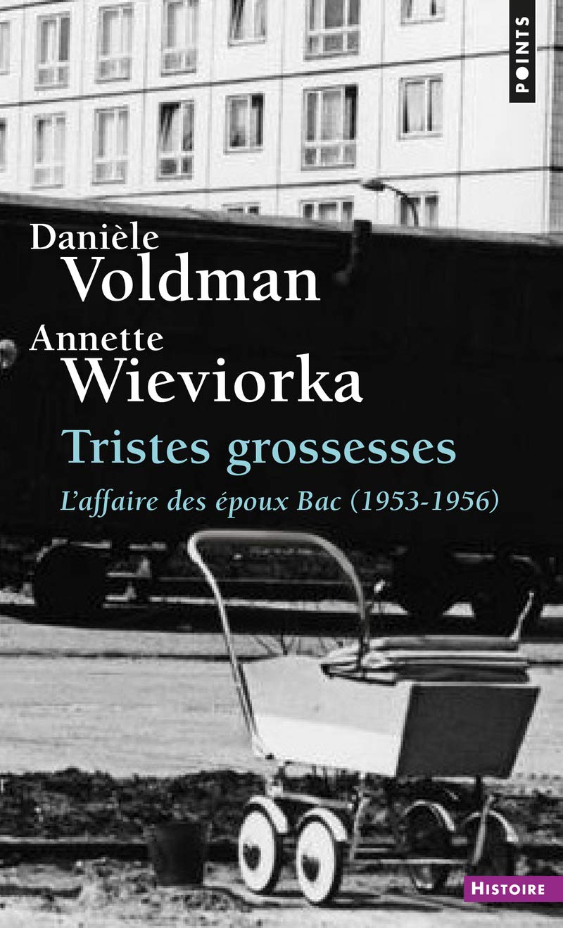 Tristes Grossesses: L'affaire des époux Bac (1953-1956) Politics & History