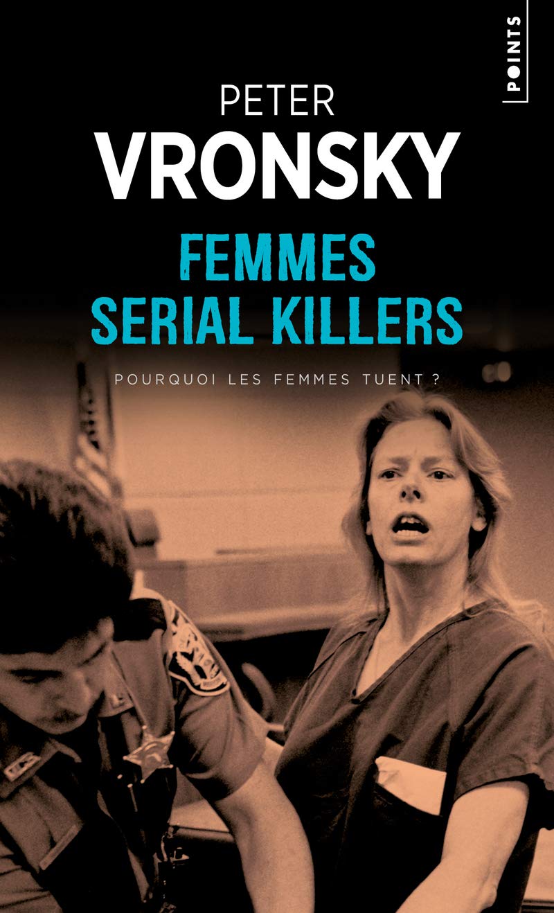 Femmes serial killers: Pourquoi les femmes tuent ? book