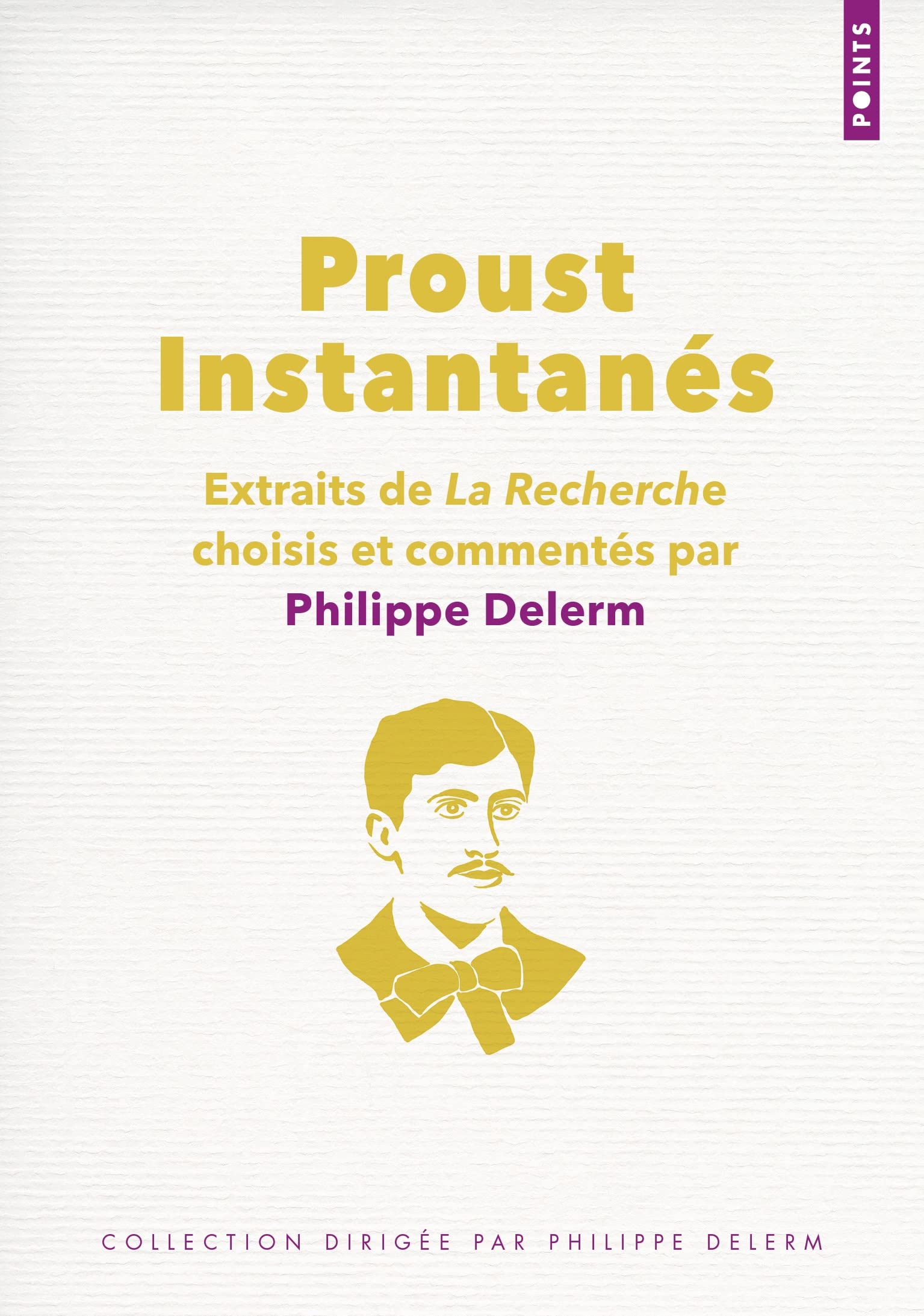 Proust Instantanés: Extraits de La Recherche choisis et commentés par Philippe Delerm book