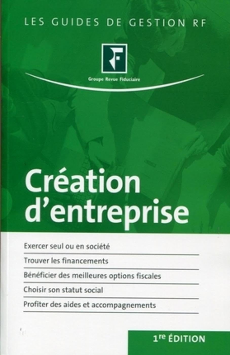 Création d'entreprise: Exercer seul ou en activité. Trouver les financements. Bénéficier des meilleures options fiscales. Choisir sons statut social. Profiter des aides et accompagnements. book