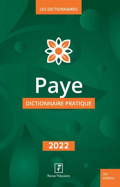 Paye : dictionnaire pratique : 2022 Law