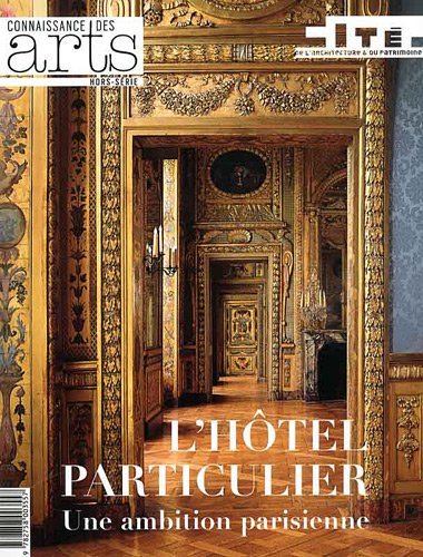 Connaissance des Arts, Hors Série N° 506 : L'hôtel particulier : Une ambition parisienne Books