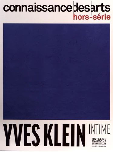 Yves Klein : intime : Hôtel de Caumont, centre d'art, Aix-en-Provence Film, Art & Culture