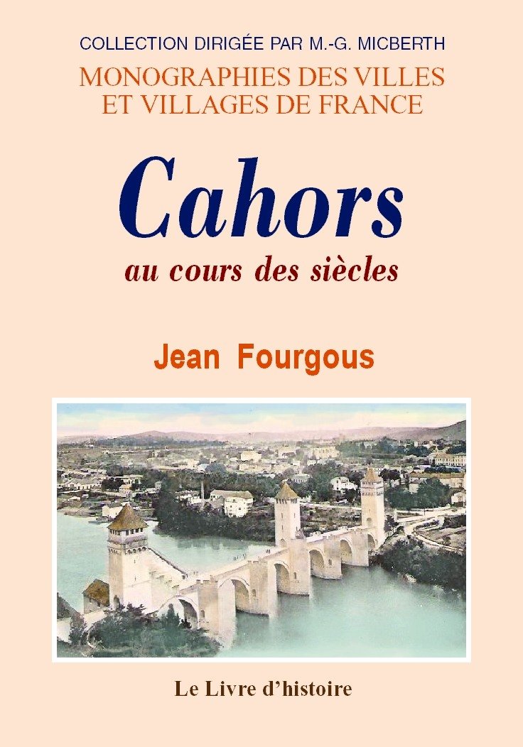 Cahors au cours des siècles - les grands faits de son histoire book