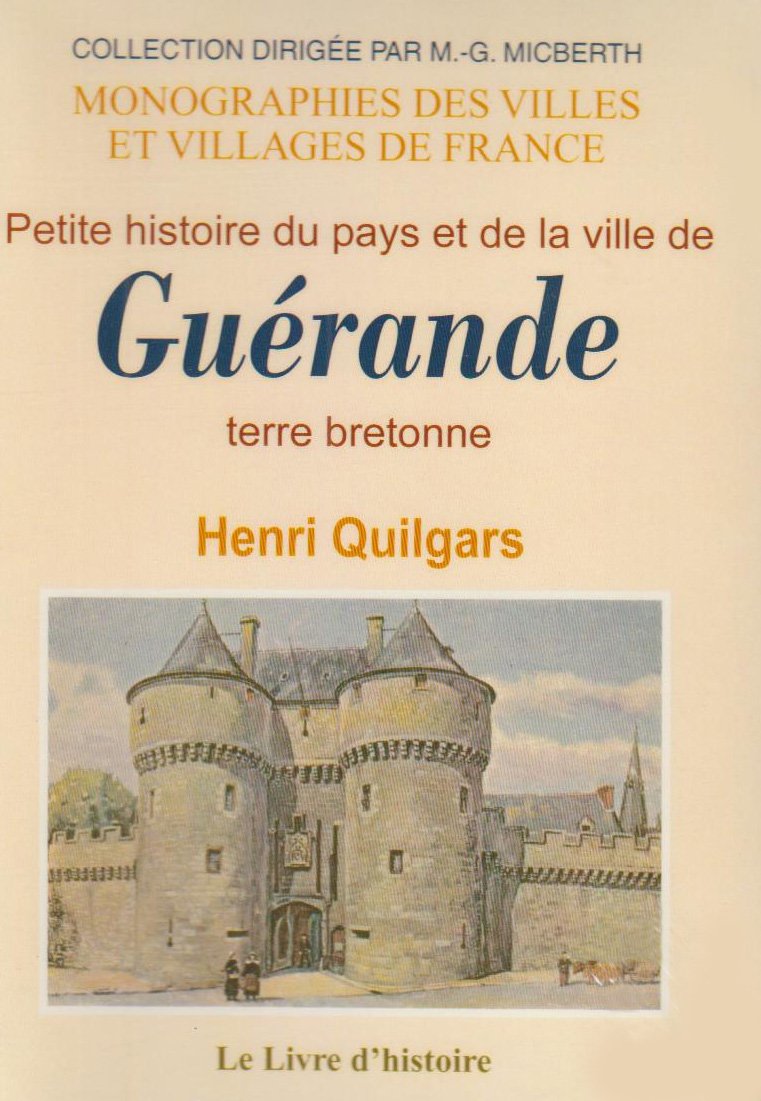 Petite histoire du pays et de la ville de Guérande - terre bretonne Politics & History