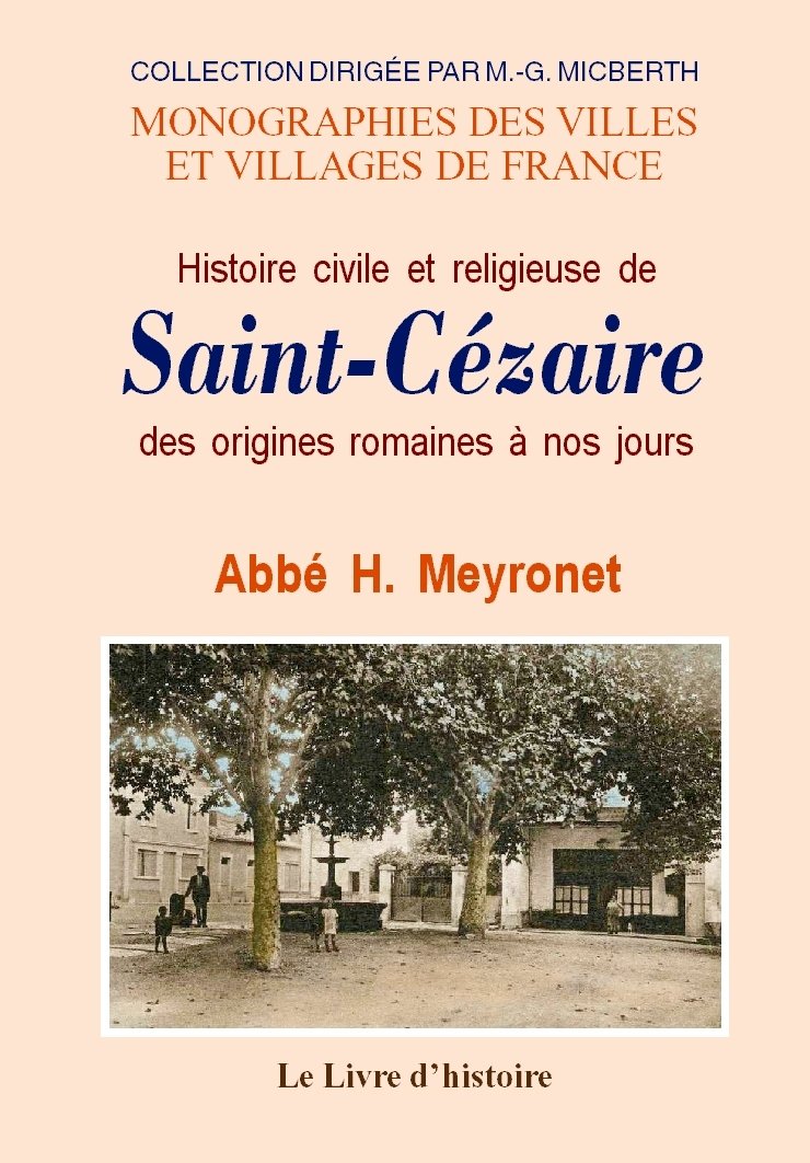 Histoire civile et religieuse de Saint-Cézaire - des origines romaines à nos jours Politics & History