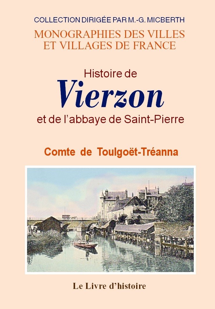 Histoire de Vierzon et de l'abbaye de Saint-Pierre - avec pièces justificatives, plans, sceaux, monnaies seigneuriales book