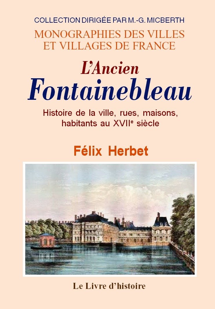 L'ancien Fontainebleau - histoire de la ville, rues, maisons, habitants au XVIIe siècle book