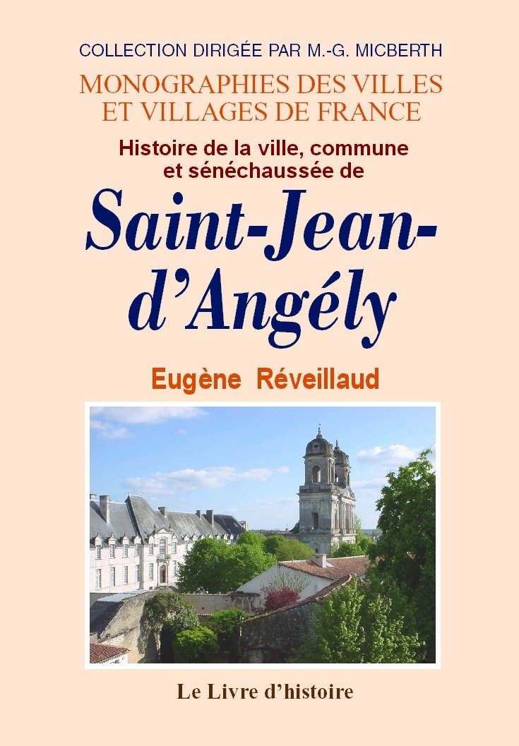 Histoire de la ville, commune et sénéchaussée de Saint-Jean-d'Angély book