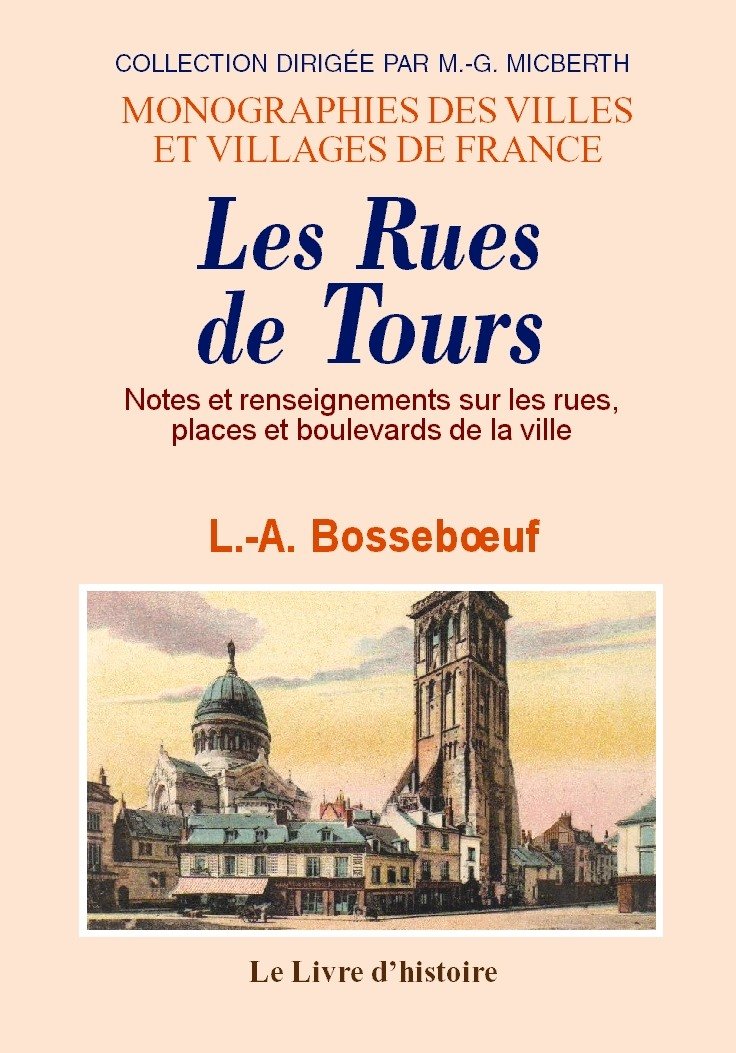 Rues de Tours - notes et renseignements sur les rues, places et boulevards de la ville Politics & History