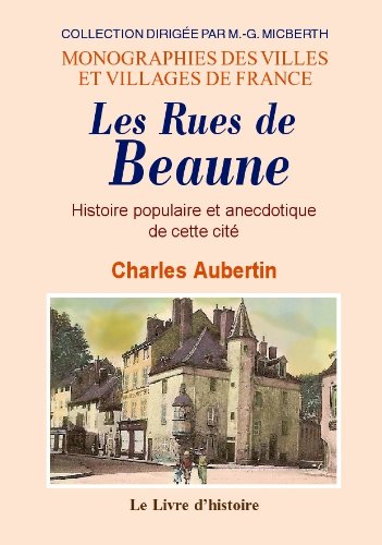 Les rues de Beaune - histoire populaire et anecdotique de cette cité book