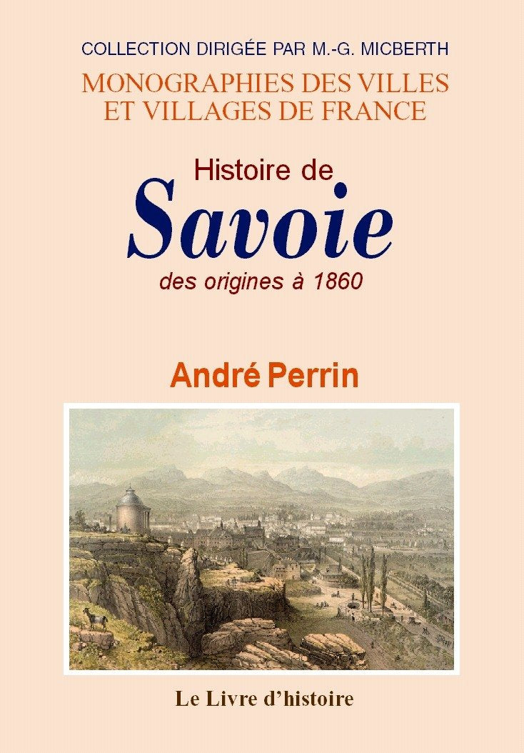 Histoire de Savoie des origines à 1860 - chronologie des principaux faits de l'histoire de Savoie jusqu'à nos jours book