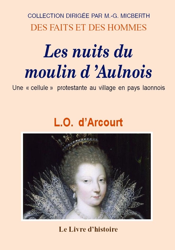 Les nuits du moulin d'Aulnois - une cellule protestante au village en pays laonnois Politics & History