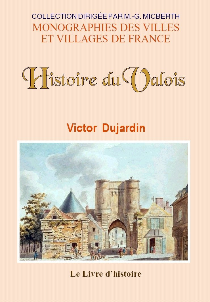 Histoire du Valois - excursions dans les forêts de Villers-Cotterêts et de Compiègne book
