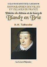 Histoire du château et du bourg de Blandy en Brie book