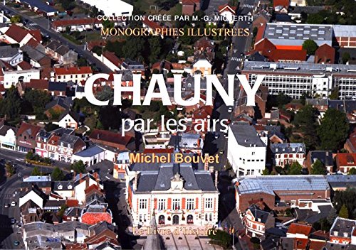Chauny par les airs Politics & History