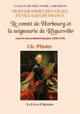 Le comté de Horbourg et la seigneurie de Riquewihr sous la souveraineté française - 1680-1793 Politics & History