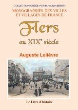 Flers au XIXe siècle - précis historique concernant les faits et les personnes qui contribuèrent à son développement book