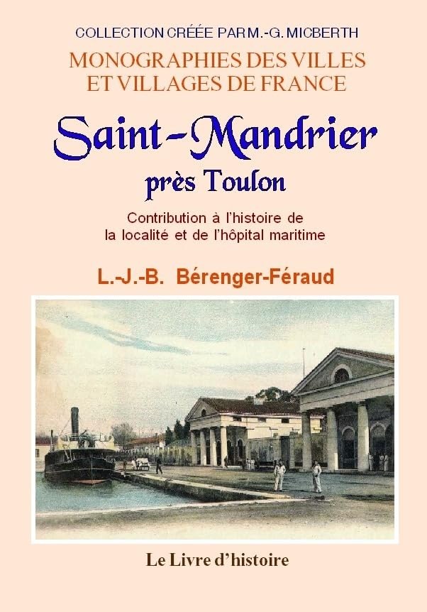 Saint-Mandrier près Toulon - contribution à l'histoire de la localité et de l'hôpital maritime Politics & History