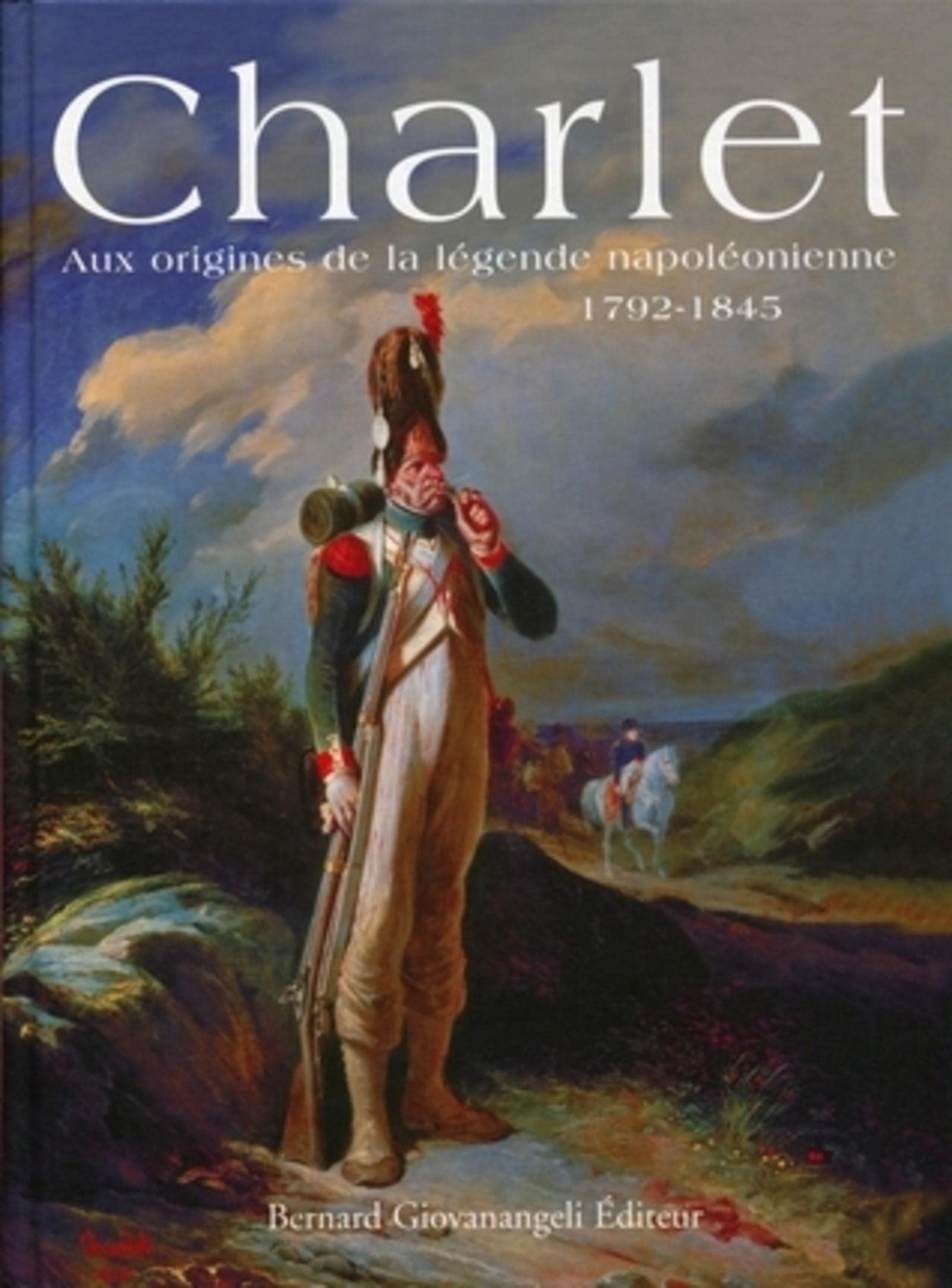 Charlet. Aux origines de la légende napoléonienne 1792-1845 Film, Art & Culture