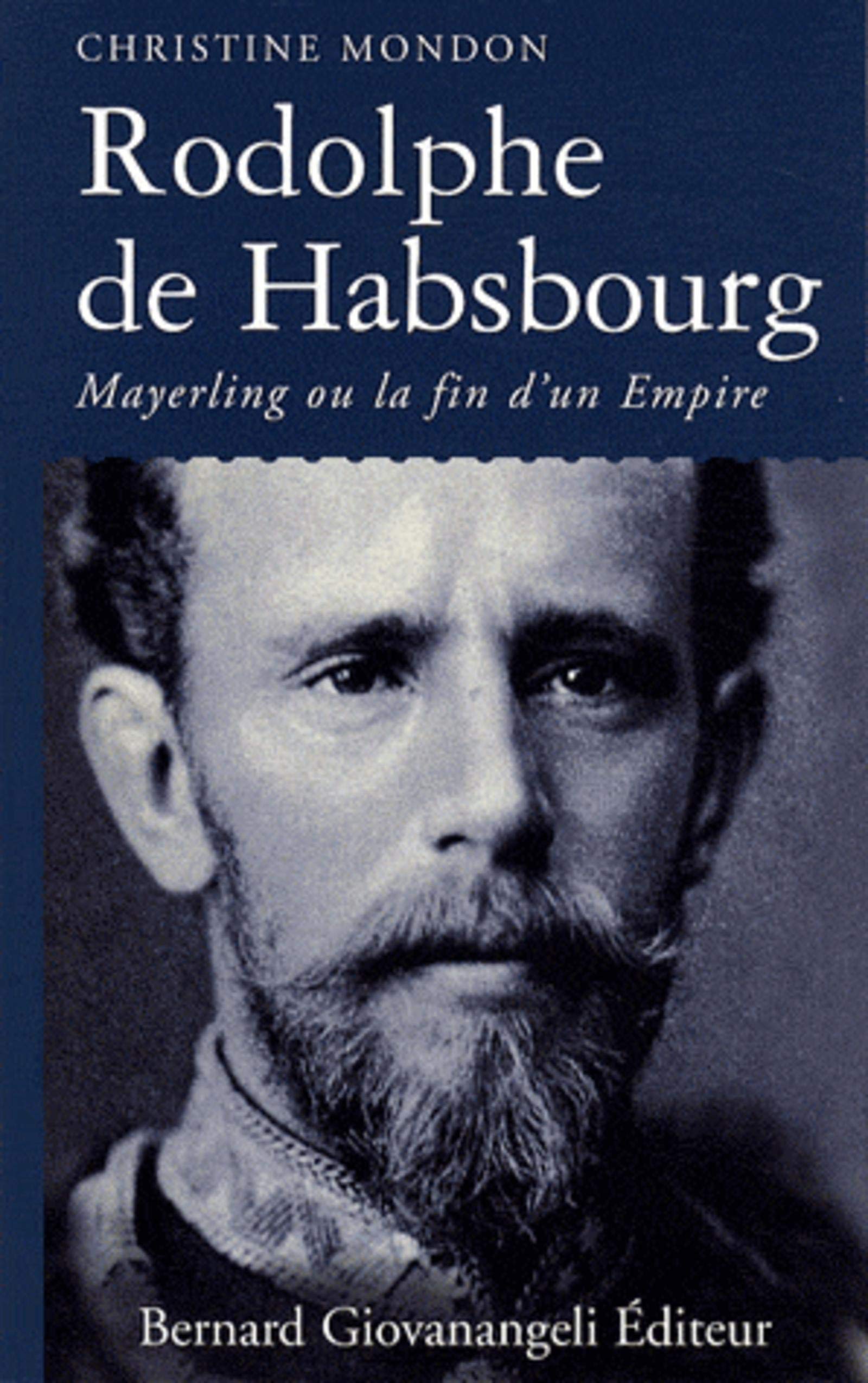 Rodolphe de Habsbourg: Mayerling ou la fin d'un empire Memories